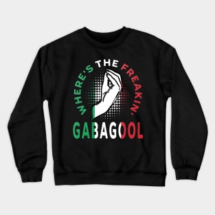 Where's The Freakin' Gabagool Italian Slang, Funny Gift Idea Capocollo, Food, Restaurant Crewneck Sweatshirt